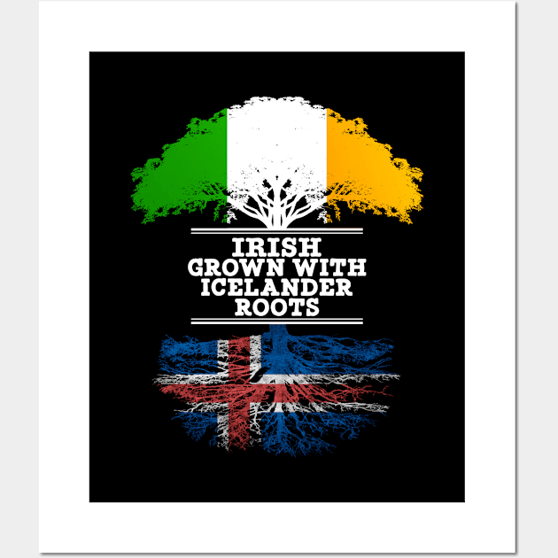 Irish Grown With Icelander Roots - Gift for Icelander With Roots From Iceland Wall Art by Country Flags